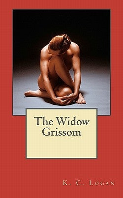 The Widow Grissom by Logan, K. C.