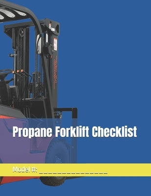 Propane Forklift Checklist by Schmidt, Kevin