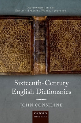 Sixteenth-Century English Dictionaries by Considine, John