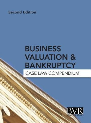 Business Valuation & Bankruptcy: Case Law Compendium, Second Edition by Davis, Jan