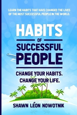 Habits of Successful People by Nowotnik, Shawn