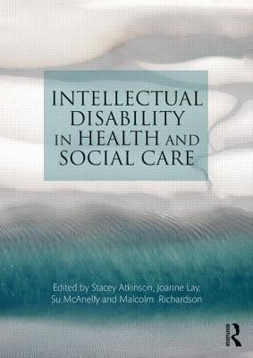 Intellectual Disability in Health and Social Care by Atkinson, Stacey