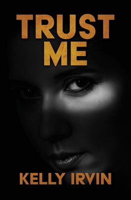 Trust Me by Irvin, Kelly
