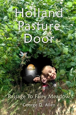 Holland Pasture Door: Passage to Fairy Meadow by Allen, George D.