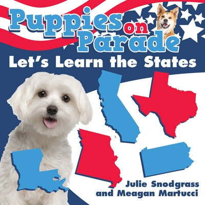 Puppies on Parade: Let's Learn the States by Snodgrass, Julie