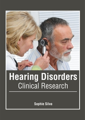 Hearing Disorders: Clinical Research by Silva, Sophie