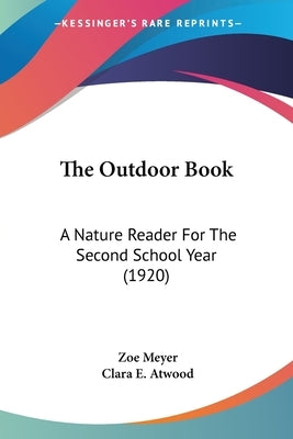 The Outdoor Book: A Nature Reader For The Second School Year (1920) by Meyer, Zoe