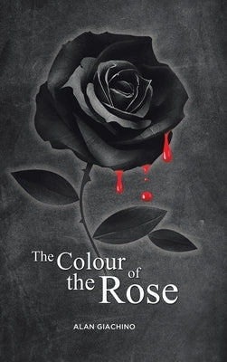 The Colour of the Rose by Giachino, Alan