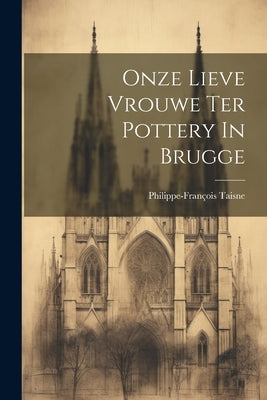 Onze Lieve Vrouwe Ter Pottery In Brugge by Taisne, Philippe-François