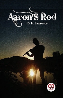 Aaron's Rod by Lawrence, D. H.