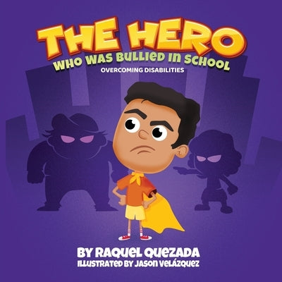 The Hero: Who Was Bullied In School by Quezada, Raquel