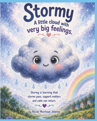 Stormy: A little cloud with big feelings by Jimenez, Nicole Muirhead