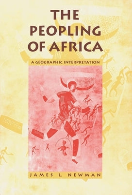 The Peopling of Africa: A Geographic Interpretation by Newman, James L.