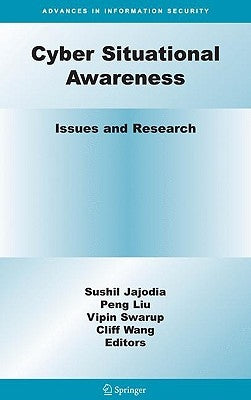 Cyber Situational Awareness: Issues and Research by Jajodia, Sushil