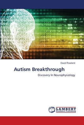 Autism Breakthrough by Rowland, David