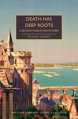 Death Has Deep Roots: A Second World War Mystery by Gilbert, Michael