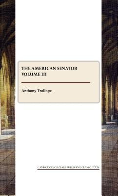 The American Senator Volume III by Trollope, Anthony