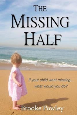 The Missing Half by Powley, Brooke