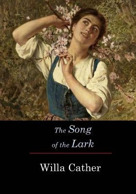 The Song of the Lark by Cather, Willa
