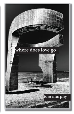 where does love go by Murphy, Tom