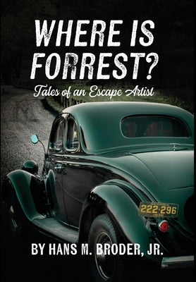 Where is Forrest? Tales of an Escape Artist by Broder, Hans M.