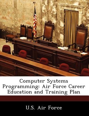 Computer Systems Programming: Air Force Career Education and Training Plan by