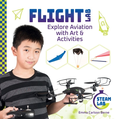 Flight Lab: Explore Aviation with Art & Activities: Explore Aviation with Art & Activities by Berne, Emma Carlson