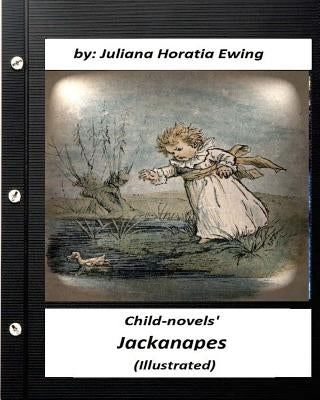 Jackanapes: By Juliana Horatia Ewing ( 'Child-novels' ) by Caldecott, Randolph
