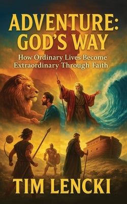 Adventure: God's Way by Lencki, Tim