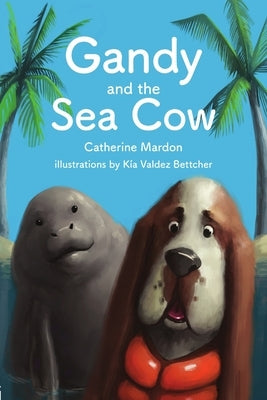 Gandy and the Sea Cow by Mardon, Catherine
