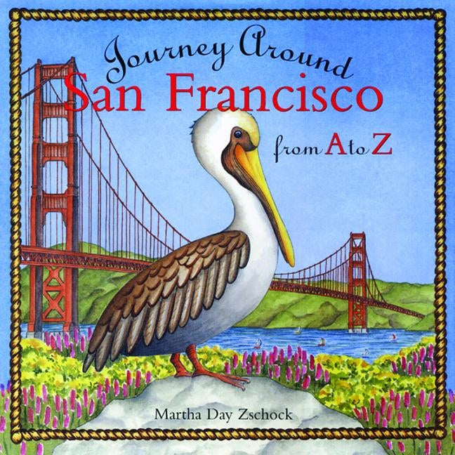 Journey Around San Francisco from A to Z by Zschock, Martha Day