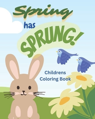 Spring Has Sprung Coloring Book: Children's Coloring Book by Hebert, Maurice