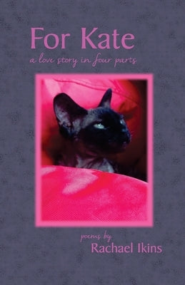 For Kate: A Love Story in Four Parts by Ikins, Rachael Z.