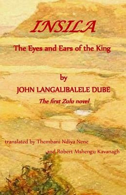 Insila, the Eyes and Ears of the King by Kavanagh, Robert Mshengu