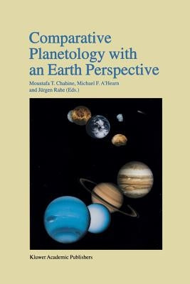 Comparative Planetology with an Earth Perspective: Proceedings of the First International Conference Held in Pasadena, California, June 6-8, 1994 by Chahine, Moustafa T.