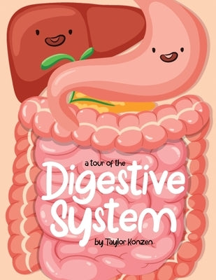 A Tour Of The Digestive System by Konzen, Taylor