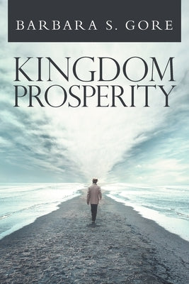 Kingdom Prosperity by Gore, Barbara S.