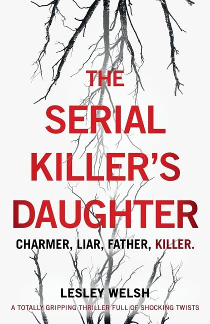 The Serial Killer's Daughter: A totally gripping thriller full of shocking twists by Welsh, Lesley