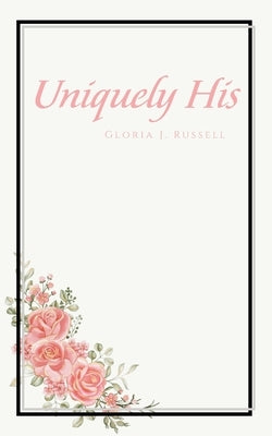 Uniquely His by Russell, Gloria J.