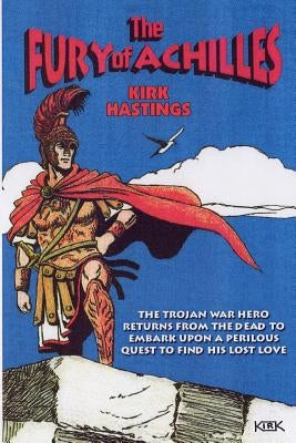 The Fury of Achilles by Hastings, Kirk