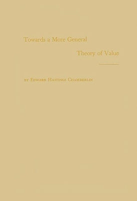 Towards a More General Theory of Value by Chamberlin, Edward