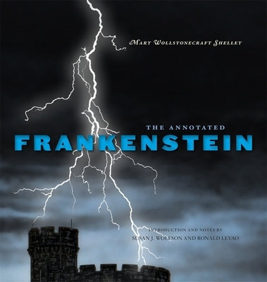 The Annotated Frankenstein by Shelley, Mary Wollstonecraft