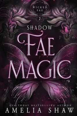 Shadow Fae Magic: steamy paranormal romance by Shaw, Amelia