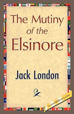 The Mutiny of the Elsinore by London, Jack