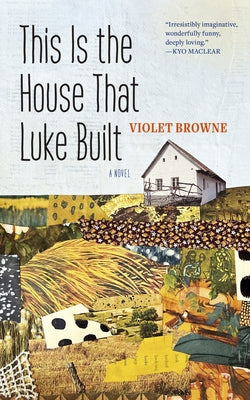 This Is the House That Luke Built by Browne, Violet