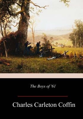 The Boys of '61 by Coffin, Charles Carleton
