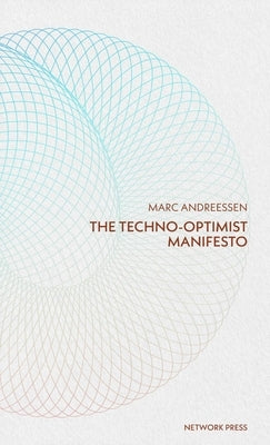 Techno-Optimist Manifesto by Andreessen, Marc