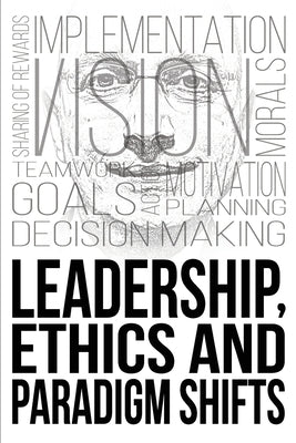 Leadership, Ethics and Paradigm Shifts by Maxwell, Colin