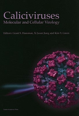 Caliciviruses: Molecular and Cellular Virology by Hansman, Grant S.