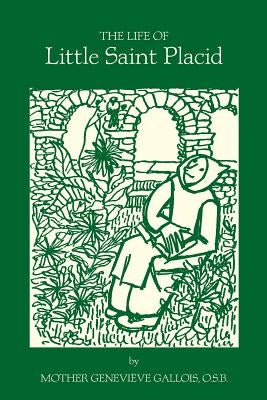 The Life of Little Saint Placid by Gallois, Mother Geneviève